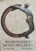 Inez de Boer - Jos Henning - Waarom maken mensen beelden?, Inez de Boer - Jos Henning, Beeldhouwkunst, Ophalen of Verzenden, Zo goed als nieuw