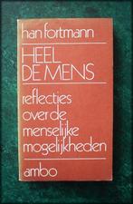 HAN FORTMAN-Heel De Mens reflecties over de menselijke mogel, Verzenden, Zo goed als nieuw