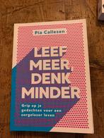 Leef Meer, Denk Minder - Pia Callesen, Boeken, Ophalen of Verzenden, Zo goed als nieuw