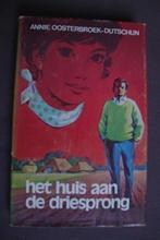 HET HUIS AAN DE DRIESPRONG door Annie Oosterbroek-Dutschun, Boeken, Ophalen of Verzenden, Gelezen, Nederland
