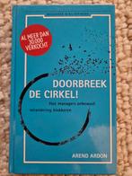 Doorbreek de Cirkel! - Arend Ardon (Perfecte Staat), Ophalen of Verzenden, Zo goed als nieuw, Management, Arend Ardon