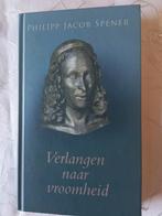 Verlangen naar vroomheid. Phillip Jacob Spener, Christendom | Protestants, Phillip Jacob Spener, Ophalen of Verzenden, Zo goed als nieuw