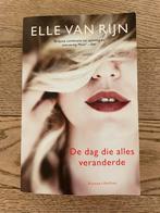 De dag die alles veranderde - Elle van Rijn, Ophalen of Verzenden, Gelezen, Nederland