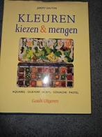 Kleuren kiezen & mengen, Jeremy Galton, Nieuw, Ophalen of Verzenden, Tekenen en Schilderen