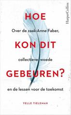 Hoe kon dit gebeuren? Over de zaak Anne Faber, collectieve w, Ophalen of Verzenden, Zo goed als nieuw, Maatschappij en Samenleving