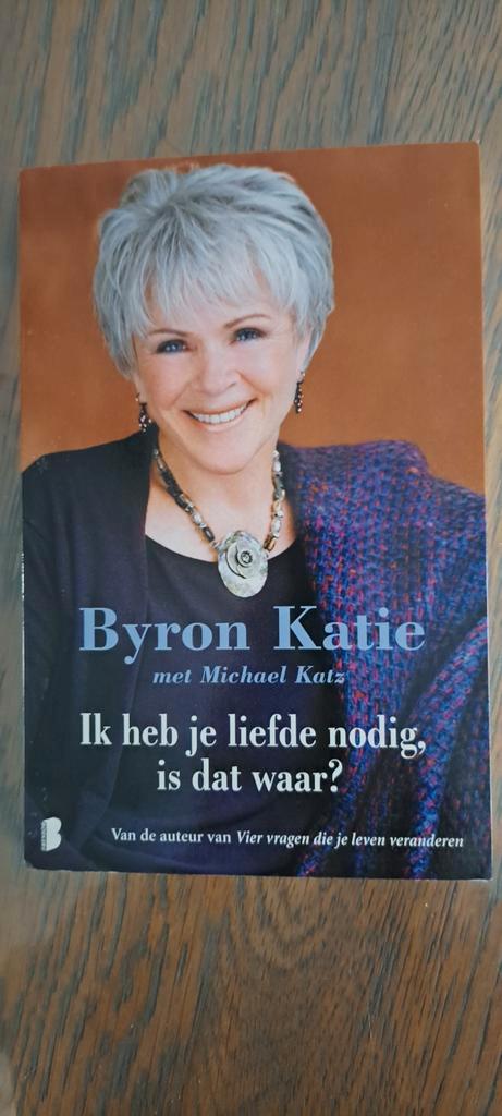 Byron Katie - Ik heb je liefde nodig, is dat waar?, Boeken, Psychologie, Gelezen, Overige onderwerpen, Ophalen of Verzenden