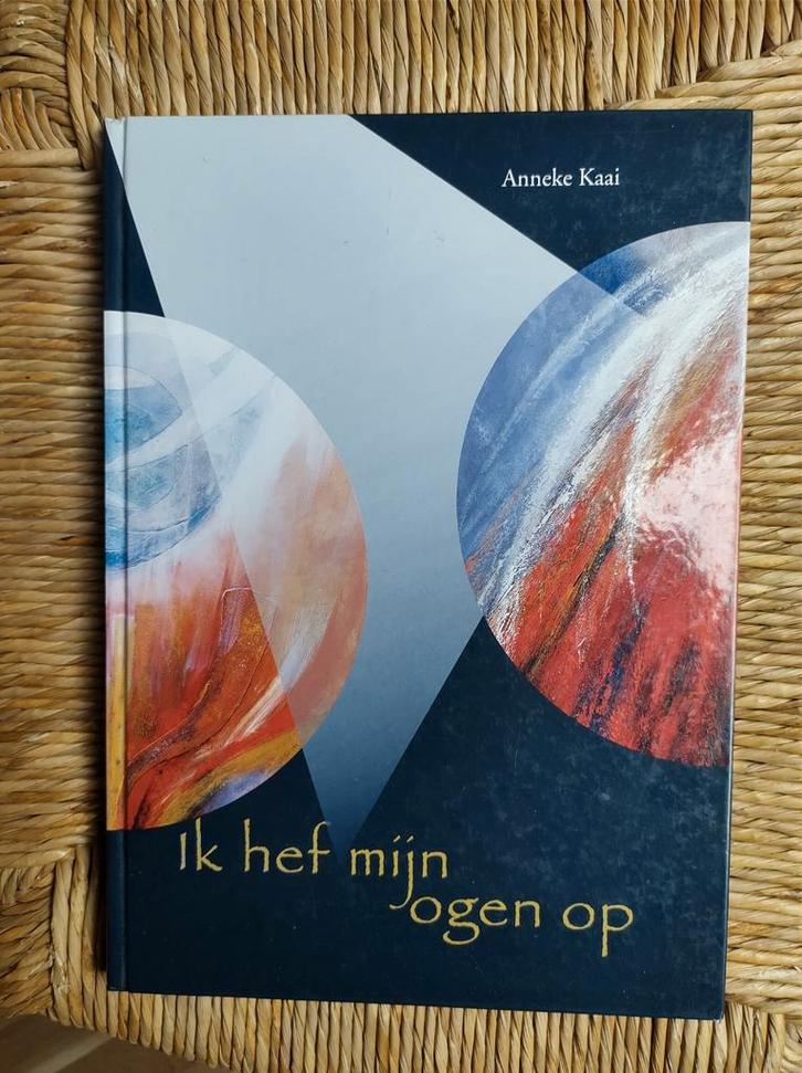 Ik hef mijn ogen op. Anneke Kaai. Psalmen, gedichten, kunst, Boeken, Godsdienst en Theologie, Ophalen of Verzenden