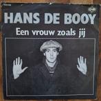 Hans de Booy Een vrouw zoals jij, Cd's en Dvd's, Vinyl Singles, Nederlandstalig, Ophalen of Verzenden, 7 inch, Zo goed als nieuw