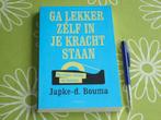 Ga lekker zelf in je kracht staan - Japke-d. Bouma, Ophalen of Verzenden, Zo goed als nieuw, Japke-d. Bouma