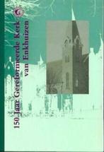 150 Jaar Gereformeerde Kerk van Enkhuizen 1841-1991, Ophalen of Verzenden, Zo goed als nieuw, W.A. van Doorn