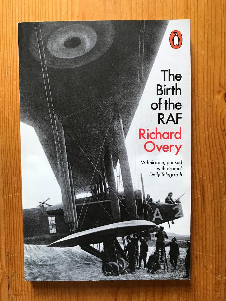 Richard Overy / The Birth of the RAF 1918 - Royal Air Force, Tweede Wereldoorlog, Ophalen of Verzenden, Zo goed als nieuw, Luchtmacht