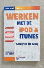 Boek "Werken met de iPod en iTunes" - Gonny van der Zwaag, Ophalen of Verzenden, Zo goed als nieuw