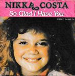 Nikka Costa - So glad I have you, Gebruikt, 7 inch, Single, Ophalen of Verzenden