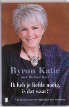 Byron Katie - Ik heb je liefde nodig is dat waar, Boeken, Ophalen of Verzenden, Zo goed als nieuw, Tarot of Kaarten leggen, Overige typen
