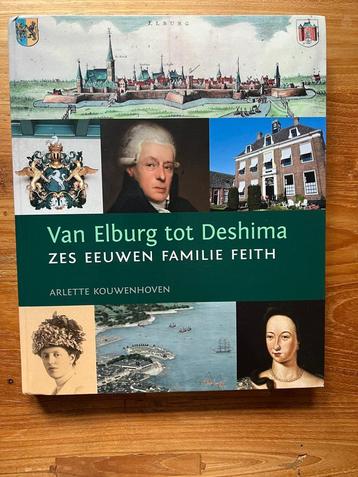  Van Elburg tot Deshima Zes honderd jaar familie Feith  beschikbaar voor biedingen