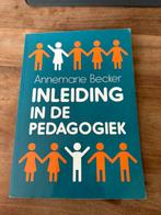 Annemarie Becker - Inleiding in de pedagogiek, Annemarie Becker, Sociale wetenschap, Ophalen of Verzenden, Zo goed als nieuw