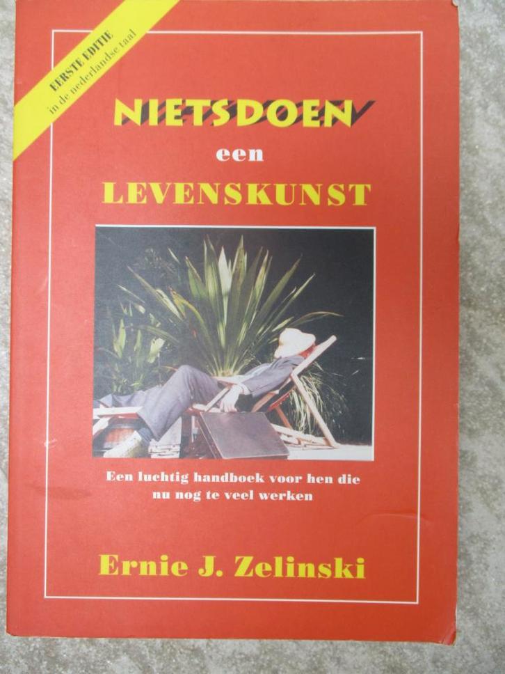 Nietsdoen een levenskunst - boek Ernie J. Zelinski, Boeken, Esoterie en Spiritualiteit, Zo goed als nieuw, Instructieboek, Overige onderwerpen