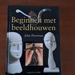 Beeldhouwen: beginnen met beeldhouwen door John Plowman, Ophalen of Verzenden, Zo goed als nieuw, Overige onderwerpen, John Plowman