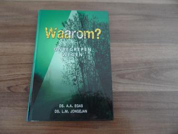Waarom? Onbegrepen wegen- Ds AA Egas/Ds LM Jongejan beschikbaar voor biedingen