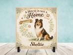 A House is not a Home Without a Sheltie - Tegel, Verzenden, Nieuw