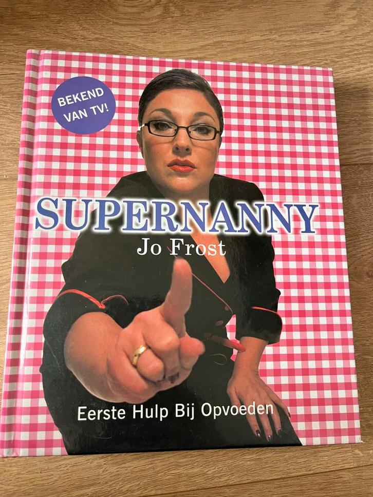 Supernanny Jo Frost - Eerste Hulp Bij Opvoeden, Boeken, Zwangerschap en Opvoeding, Zo goed als nieuw, Opvoeding tot 6 jaar, Ophalen of Verzenden