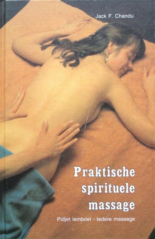 Jack F. Chandu Praktische spirituele massage, Boeken, Esoterie en Spiritualiteit, Nieuw, Spiritualiteit algemeen, Ophalen of Verzenden