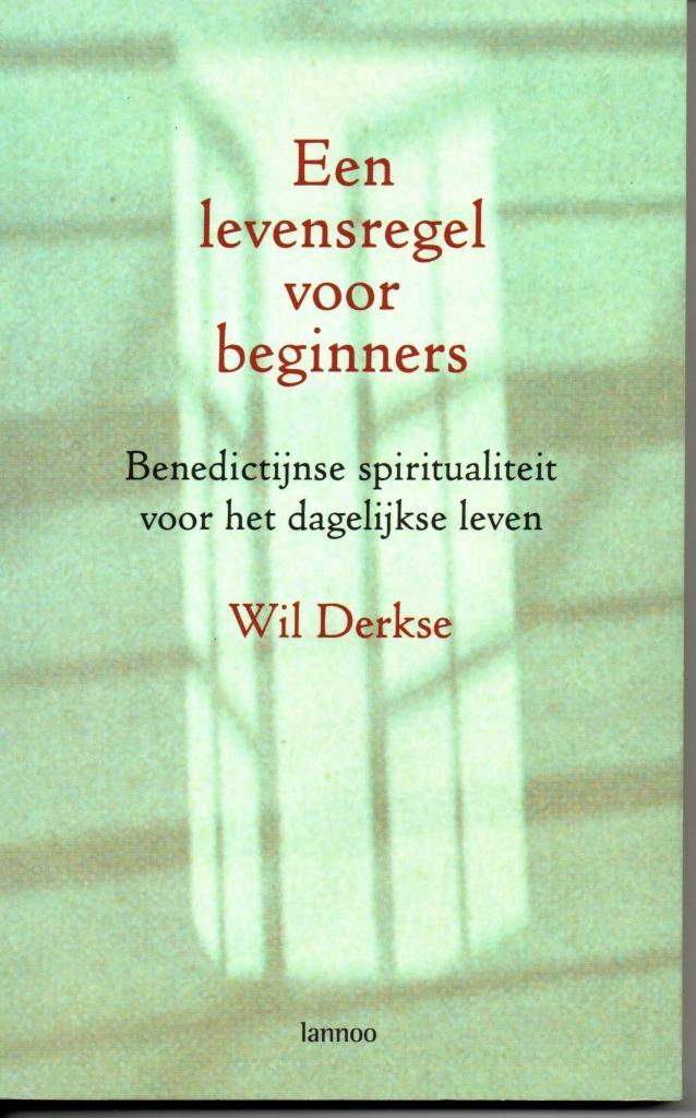 Een levensregel voor beginners - Wil Derkse, Boeken, Godsdienst en Theologie, Zo goed als nieuw, Christendom | Katholiek, Ophalen of Verzenden