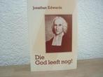 Jonathan Edwards - Die God leeft nog!, Ophalen of Verzenden, Zo goed als nieuw, Christendom | Protestants