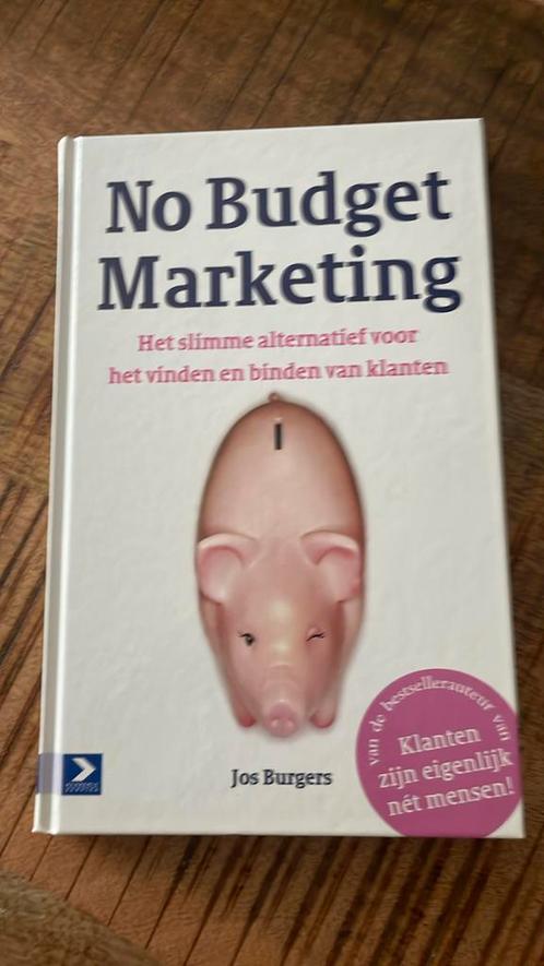 Jos Burgers - No budget marketing, Boeken, Economie, Management en Marketing, Zo goed als nieuw, Economie en Marketing, Ophalen of Verzenden