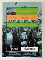 Samenleven in het nieuwe land - tjeerd Flokstra, Boeken, Geschiedenis | Stad en Regio, Ophalen of Verzenden, Zo goed als nieuw