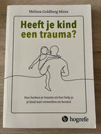 Heeft je kind een teauma? Melussa Goldberg, Ophalen of Verzenden, Zo goed als nieuw