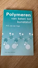 Polymeren van keten tot kunststof, Ophalen of Verzenden, A.K. Van der Vegt