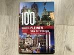 100 mooiste pleinen van de wereld, Boeken, Ophalen of Verzenden, Zo goed als nieuw