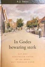 In Godes bewaring sterk A.J. Smits 9789033122095, Ophalen of Verzenden, Zo goed als nieuw, A.J. Smits, Christendom | Protestants
