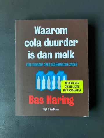 Bas Haring - Waarom cola duurder is dan melk (Nieuw) beschikbaar voor biedingen