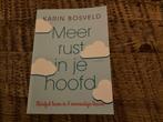 Boek, Meer rust in je hoofd. Karin Bosveld, Boeken, Ophalen of Verzenden, Zo goed als nieuw, Karin Bosveld