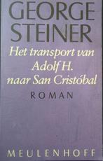 George Steiner, Het transport van Adolf H naar San Cristobal, Boeken, Ophalen of Verzenden, Zo goed als nieuw, George Steiner