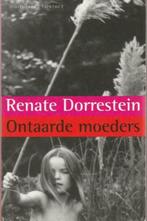 Renate Dorrestein - Ontaarde moeders**, Ophalen of Verzenden, Zo goed als nieuw, Renate Dorrestein, Nederland