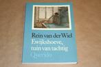 Ewijkshoeve, tuin van tachtig - Rein van der Wiel, Ophalen of Verzenden, Zo goed als nieuw, Nederland