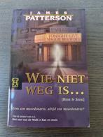 James Patterson - Wie niet weg is..., Boeken, Thrillers, Ophalen of Verzenden, James Patterson, Zo goed als nieuw, Nederland