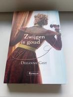 Deeanne Gist - Zwijgen is goud, Deeanne Gist, Ophalen of Verzenden, Zo goed als nieuw, Nederland