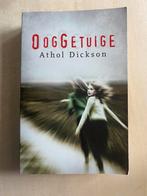 Ooggetuige (Athol Dickson), Ophalen of Verzenden, Zo goed als nieuw