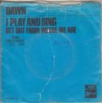 Dawn **I Play And Sing**, Gebruikt, 7 inch, Single, Ophalen of Verzenden