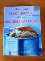 Meer (dan) brood bakken met uw broodbakmachine, Stacy Allison, Ophalen of Verzenden, Zo goed als nieuw, Overige typen