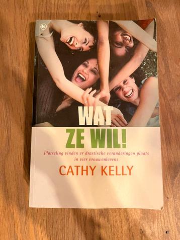 Cathy Kelly - Wat ze wil! beschikbaar voor biedingen
