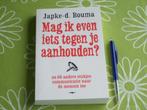 Mag ik even iets tegen je aanhouden - Japke-d. Bouma, Ophalen of Verzenden, Zo goed als nieuw, Japke-d. Bouma
