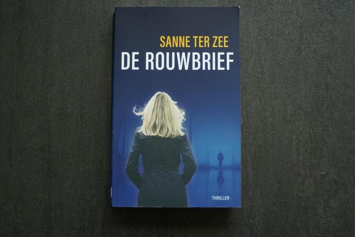 DE ROUWBRIEF..... Sanne Ter Zee.. (2023/2024), Boeken, Thrillers, Zo goed als nieuw, Ophalen of Verzenden