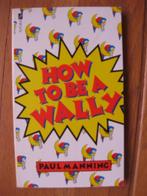 How to be a wally, paul manning, Gelezen, Non-fictie, Ophalen of Verzenden