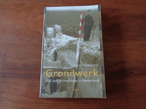Grondwerk 200 jaar archeologie in Nederland, Boeken, Geschiedenis | Vaderland, Zo goed als nieuw, 20e eeuw of later, Ophalen of Verzenden