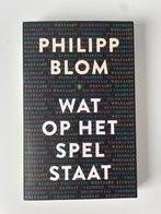 Wat op het spel staat - Philip Blom, Philip Blom, Maatschappij en Samenleving, Ophalen of Verzenden, Zo goed als nieuw